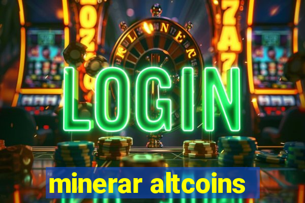 minerar altcoins